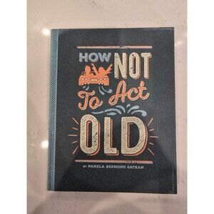 How Not To Act Old By Pamela Redmond Satran Paperback Hallmark Edition